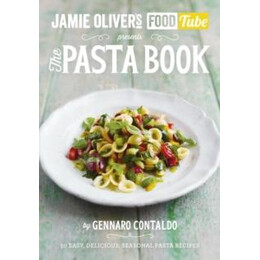 Jamie’s Food Tube: the Pasta Book