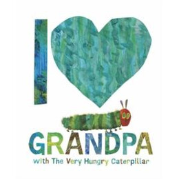 I Love Grandpa With the Very Hungry Caterpillar