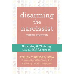 Disarming the Narcissist, Third Edition