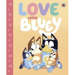 Bluey: Love From Bluey