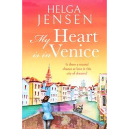 My Heart is in Venice : an Uplifting, Escapist, Later in Life Romance