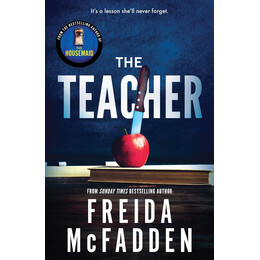 The Teacher : From the Sunday Times Bestselling Author of the Housemaid
