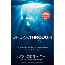 Breakthrough : the Miraculous True Story of a Mother's Faith and her Child's Resurrection
