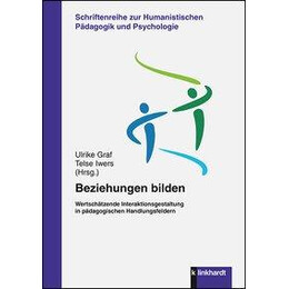 Beziehungen Bilden : Wertschtzende Interaktionsgestaltung in Pdagogischen Handlungsfeldern