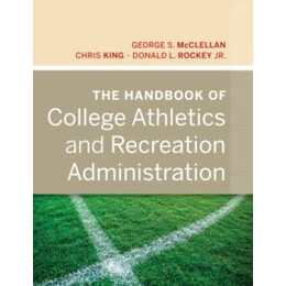 The Handbook of College Athletics and Recreation  Administration