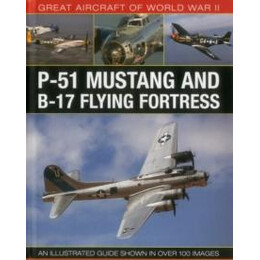 Great Aircraft of World war ii: p-51 Mustang and b-17 Flying Fortress