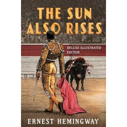 Sun Also Rises: Deluxe Illustrated Edition