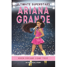 Ultimate Superstars: Ariana Grande