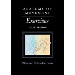 Anatomy of Movement : Exercises
