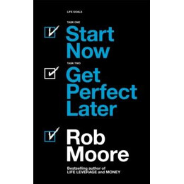 Start Now. get Perfect Later.
