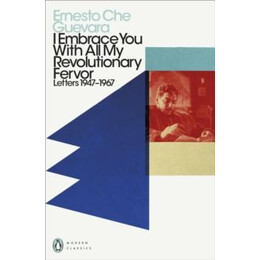 I Embrace you With all my Revolutionary Fervor