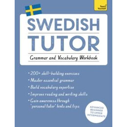 Swedish Tutor: Grammar and Vocabulary Workbook (Learn Swedish With Teach Yourself)