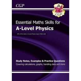 A-Level Physics: Essential Maths Skills