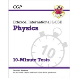 Edexcel International Gcse Physics: 10-Minute Tests (With Answers)