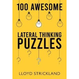 100 Awesome Lateral Thinking Puzzles