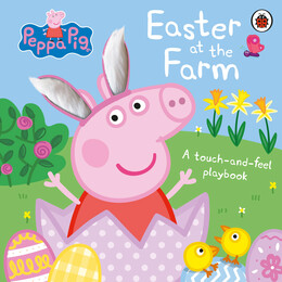 Peppa Pig: Easter at the Farm : a Touch-and-Feel Playbook