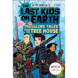 Last Kids on Earth: Thrilling Tales From the Tree House