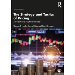 The Strategy and Tactics of Pricing : a Guide to Growing More Profitably