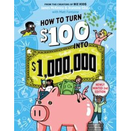 How to Turn $100 Into $1,000,000 (Revised Edition)