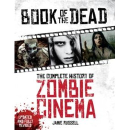 Book of the Dead: the Complete History of Zombie Cinema (Updated & Fully Revised Edition)