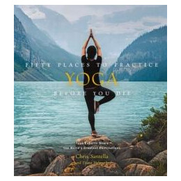 Fifty Places to Practice Yoga Before you die