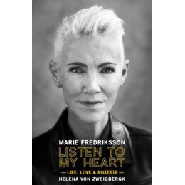 Listen to my Heart : Life, Love & Roxette