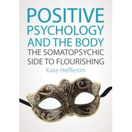 Positive Psychology and the Body: the Somatopsychic Side to Flourishing