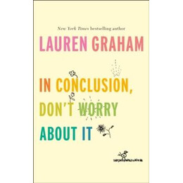 In Conclusion, Don't Worry About it