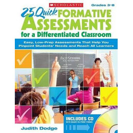 25 Quick Formative Assessments for a Differentiated Classroom (Grade 3-8)