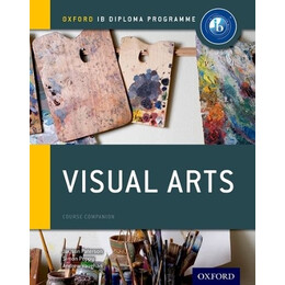 Ib Diploma Programme : Visual Arts ib Coursebook Companion