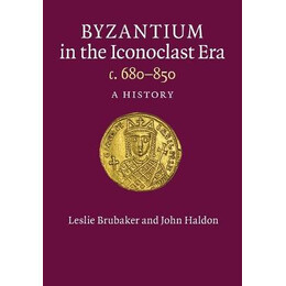 Byzantium in the Iconoclast Era, c. 680-850 a History pb