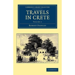 Cambridge Library Collection 1: Travels in Crete pb