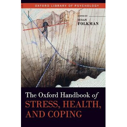 The Oxford Handbook of Stress, Health and Coping