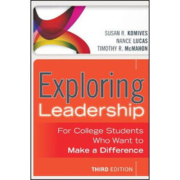 Exploring Leadership for College Students who Want to Make a Difference 3rd ed