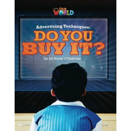 Our World 6: Advertising Techniques, do you buy it? - ame