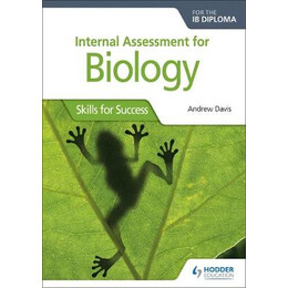Internal Assessment for Biology for the ib Diploma