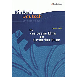 Einfach Deutsch Unterrrichtsmodelle .Heinrich Boll die Verlorene Ehre der Katharina Blum  pb