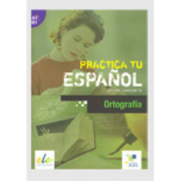 Practice tu Espanol: Ortografia