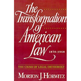 The Transformation of American law 1870-1960