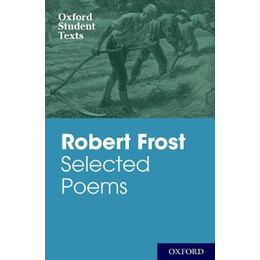 Oxford Student Texts: Robert Frost: Selected Poems 3rd ed pb