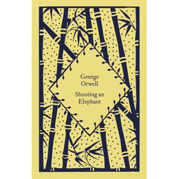 Penguin Classics Little Clothbound : Shooting an Elephant hc