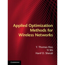 Applied Optimization Methods for Wireless Networks