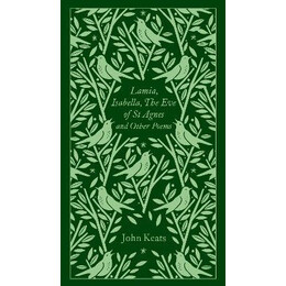 Penguin Classics Clothbound : Lamia, Isabella, the eve of st Agnes and Other Poems hc