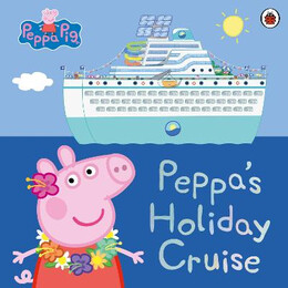 Peppa Pig: Peppas Holiday Cruise Picture Book