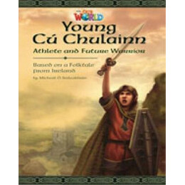 Our World Readers: Young cu Chulainn, Athlete and Future Warrior - Brit. ed.