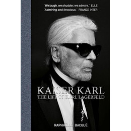 Kaiser Karl : the Life of Karl Lagerfeld