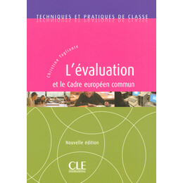 Techniques et Pratiques de Classe : Levaluation et le Cadre Europeen Commun n/e