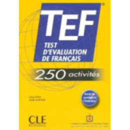 Test d Evaluation de Francais (Tef) (+ Corriges) 250 Activites