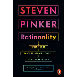 Rationality : What it is, why it Seems Scarce, why it Matters