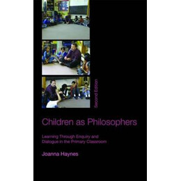 Children as Philosophers: Learning Through Enquiry and Dialogue in the Primary Classroom pb